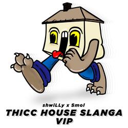 thicc house slanga