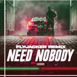 Need Nobody (Flyjacker Remix)