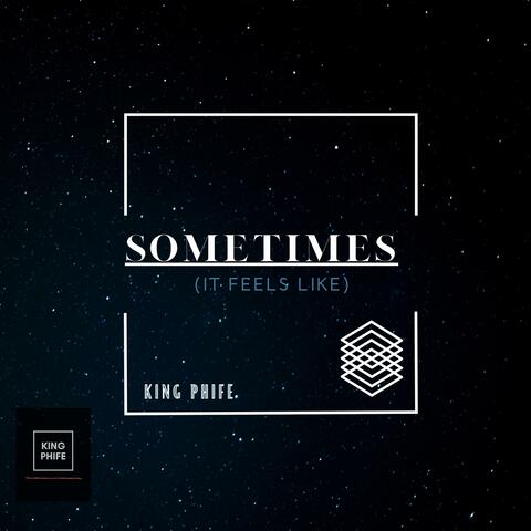 Sometimes (It Feels Like)