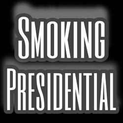 Smoking Presidential