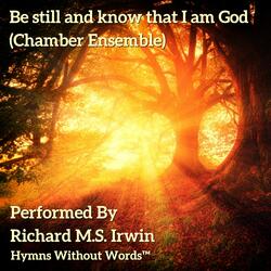 Be Still And Know That I Am God (Chamber Ensemble)
