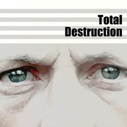 Total Destruction