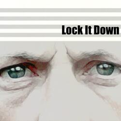 LOCK IT DOWN