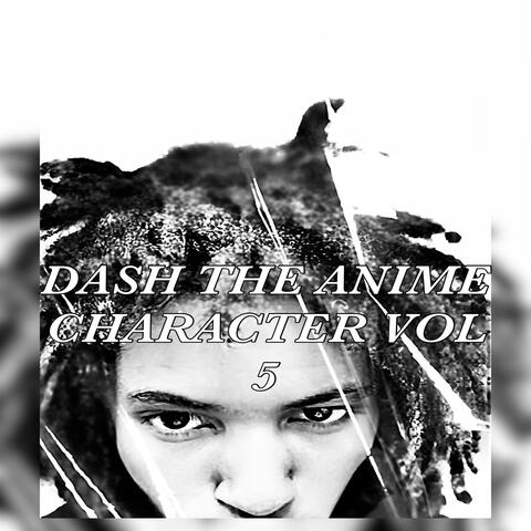 Dash The Anime Character Vol 5