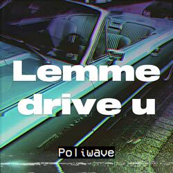 Lemme Drive U