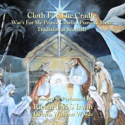 Cloth For The Cradle (Wae's For Me Prince Charlie, Piano & Flute)