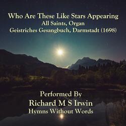 Who Are These Like Stars Appearing (All Saints, Organ)