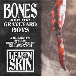 BONES AND THE GRAVEYARD BOYS