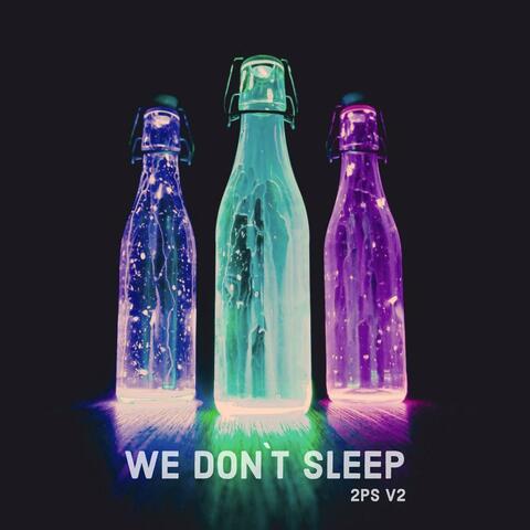 We Don`t Sleep