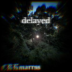 delayed