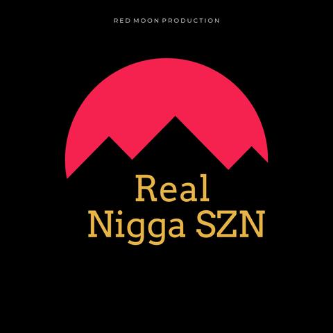 Real Nigga SZN