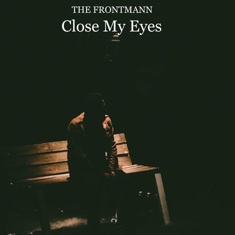 Close My Eyes