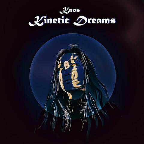 Kinetic Dreams