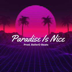 Paradise Is Nice