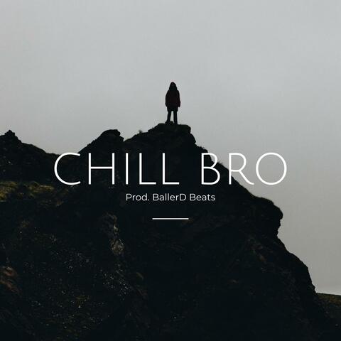 Chill Bro
