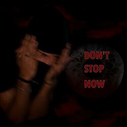 DON'T STOP NOW