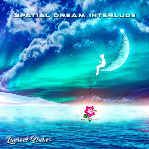 Spatial Dream Interlude