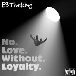 No Love Without Loyalty