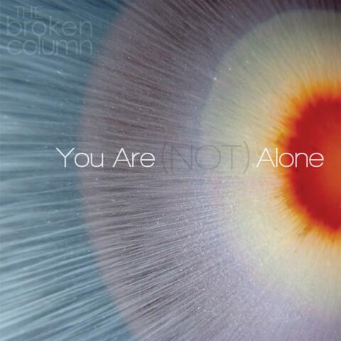 You Are (NOT) Alone