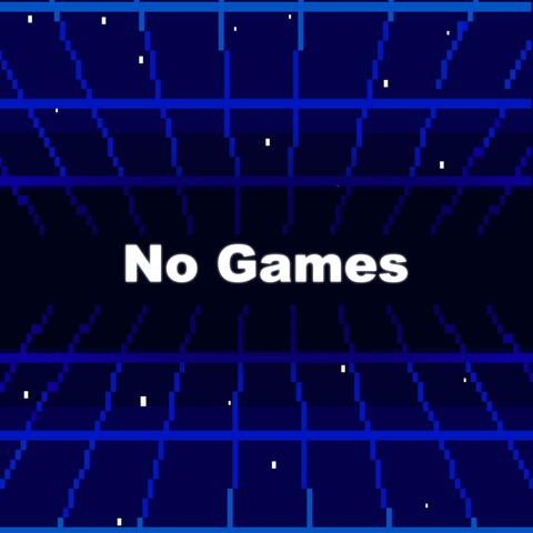 No Games