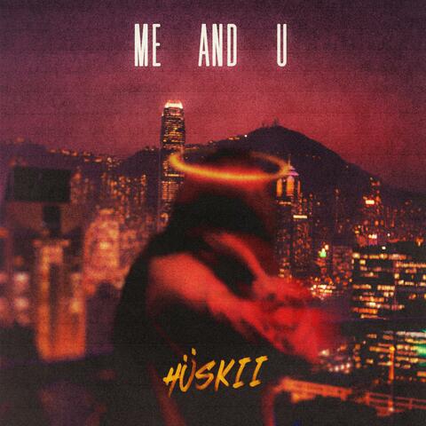 ME AND U