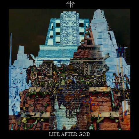 LIFE AFTER GOD