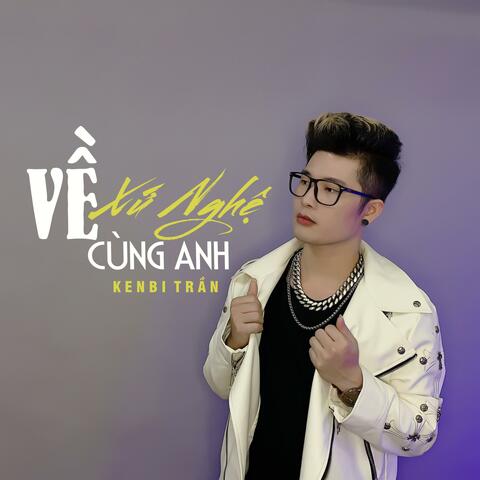 Về Xứ Nghệ Cùng Anh