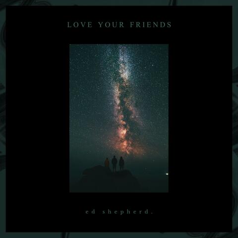 Love Your Friends
