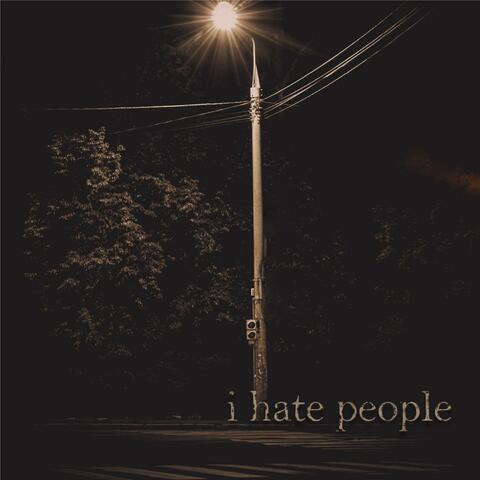 I Hate People