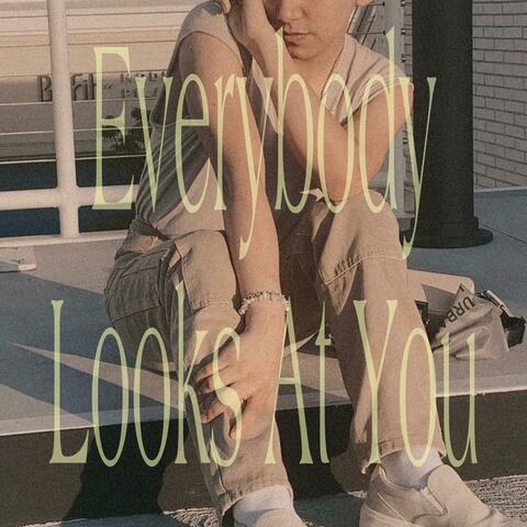 Everybody Looks At You