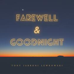 Farewell & Goodnight