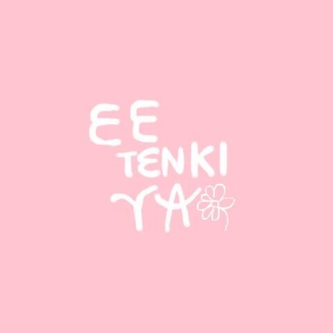 EE TENKI YA