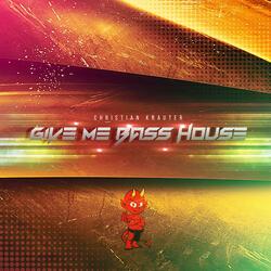 give me bass house