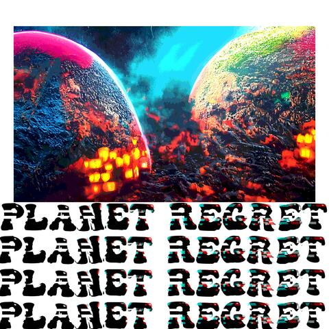 Planet REGRET