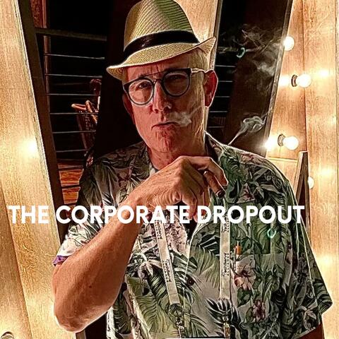 THE CORPORATE DROPOUT
