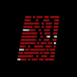 There's No Escape From Loneliness