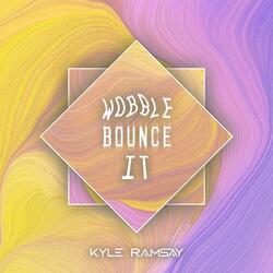 Wobble, Bounce It