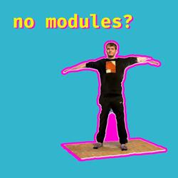 no modules?