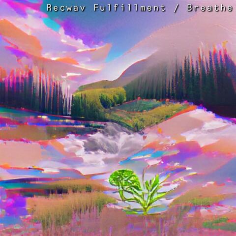 Fulfillment / Breathe