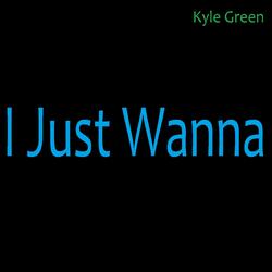 I Just Wanna