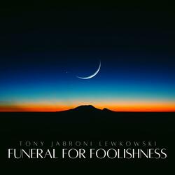 Funeral For Foolishness