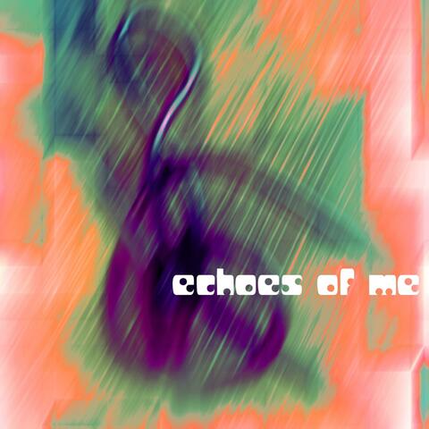 Echoes of Me