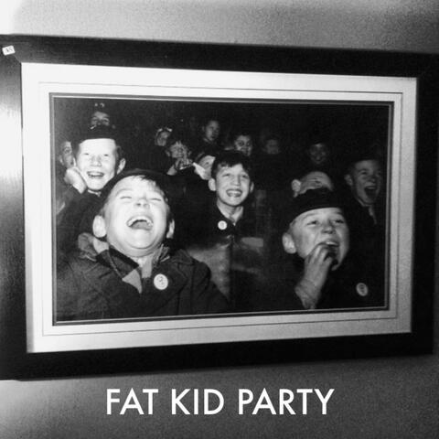 FAT KID PARTY