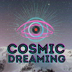 Cosmic Dreaming