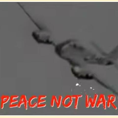 PEACE NOT WAR