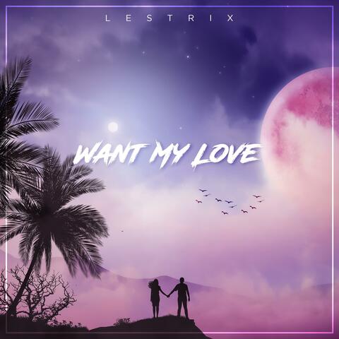 Want My Love