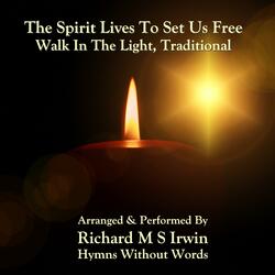 The Spirit Lives To Set Us Free (Walk In The Light, Concert Band)