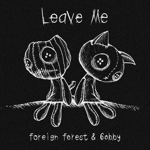 leave me
