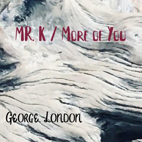 Mr. K / More of You