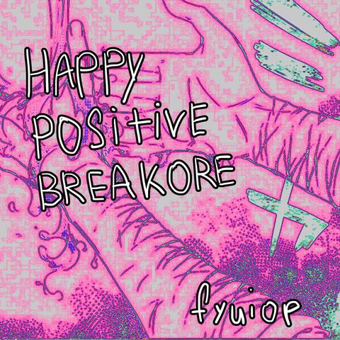 happy positive breakcore
